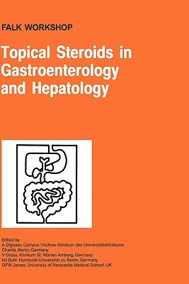 Topical Steroids in Gastroenterology and Hepatology by Dignass, A.
