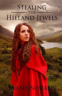 Stealing the Hieland Jewels by Norkus, Sarah C.
