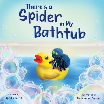 There's a Spider in My Bathtub by Knorr, Catherine