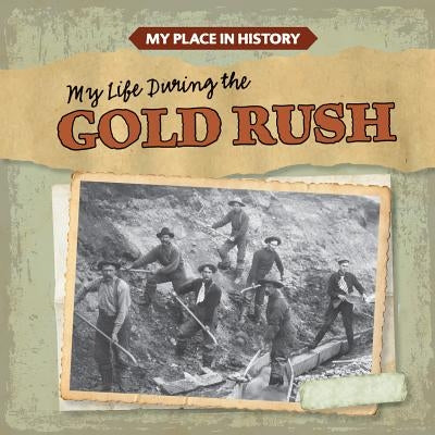 My Life During the Gold Rush by Caswell, Max