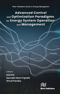 Advanced Control and Optimization Paradigms for Energy System Operation and Management by Pal, Kirti