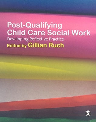 Post-Qualifying Child Care Social Work by Ruch, Gillian