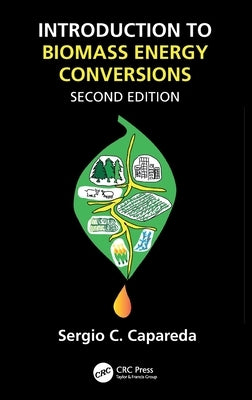 Introduction to Biomass Energy Conversions by Capareda, Sergio
