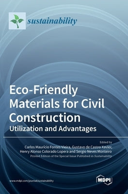 Eco-Friendly Materials for Civil Construction: Utilization and Advantages by Vieira, Carlos Maurício Fontes