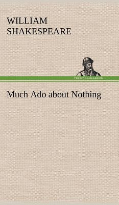 Much Ado about Nothing by Shakespeare, William