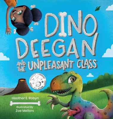 Dino Deegan and the Unpleasant Class by Robyn, Heather E.