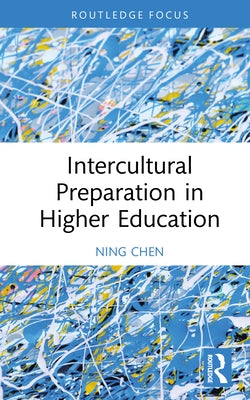 Intercultural Preparation in Higher Education by Chen, Ning