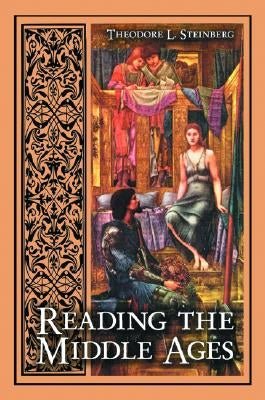 Reading the Middle Ages: An Introduction to Medieval Literature by Steinberg, Theodore L.