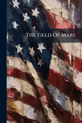 The Field Of Mars by Anonymous