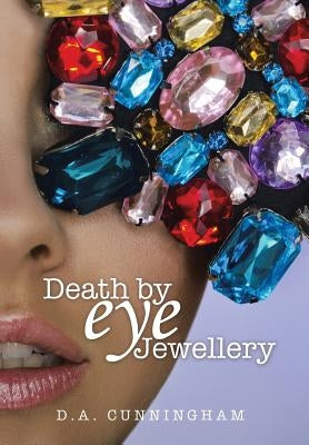 Death by Eye Jewellery by Cunningham, D. a.