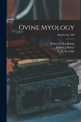 Ovine Myology; bulletin No. 698 by Kauffman, Robert G.