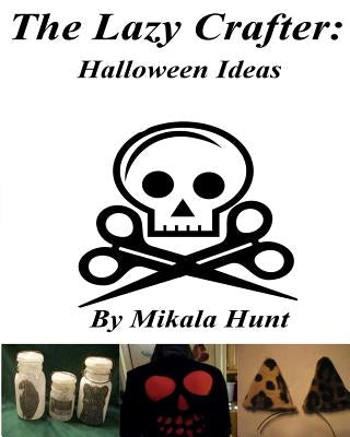 The Lazy Crafter: Halloween Craft Ideas by Hunt, Mikala