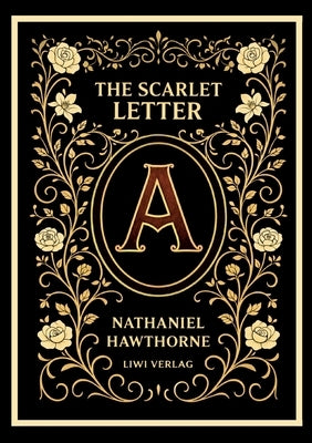 Nathaniel Hawthorne: The Scarlet Letter (English Edition): The Enduring American Classic of Sin and Redemption by Hawthorne, Nathaniel