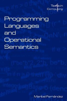 Programming Languages and Operational Semantics: An Introduction by Fernandez, M.