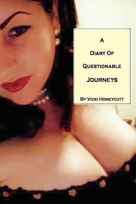 A Diary of Questionable Journeys by Honeycutt, Vicki