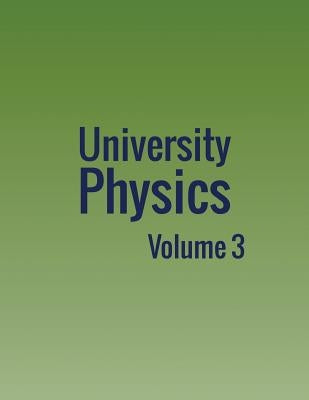 University Physics: Volume 3 by Moebs, William