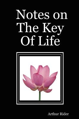 Notes on The Key Of Life by Rider, Arthur