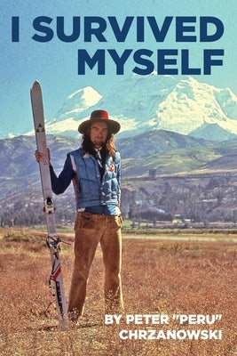 I Survived Myself by Chrzanowski, Peter