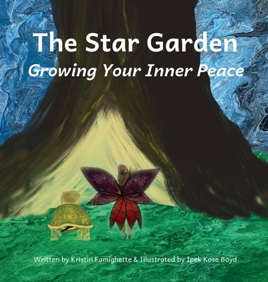 The Star Garden: Growing Your Inner Peace by Famighette, Kristin