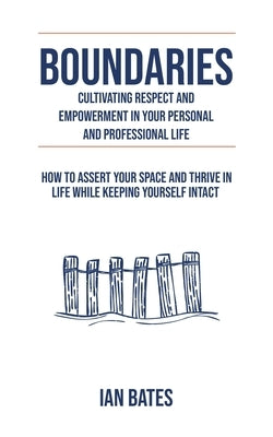 Boundaries: Cultivating Respect & Empowerment by Bates, Ian