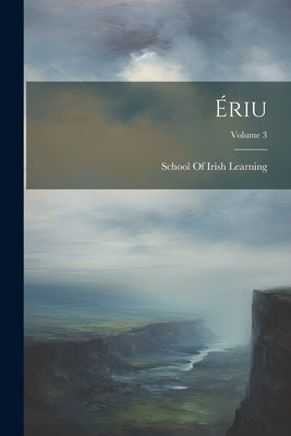 Ériu; Volume 3 by School of Irish Learning (Dublin, Ire
