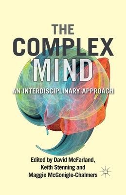 The Complex Mind: An Interdisciplinary Approach by McFarland, David