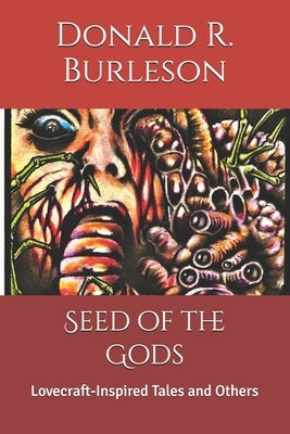 Seed of the Gods: Lovecraft-Inspired Tales and Others by Burleson, Donald R.