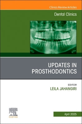 Prosthodontics, an Issue of Dental Clinics of North America: Volume 69-2 by Jahangiri, Leila