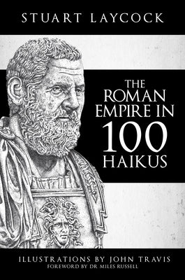 The Roman Empire in 100 Haikus by Laycock, Stuart