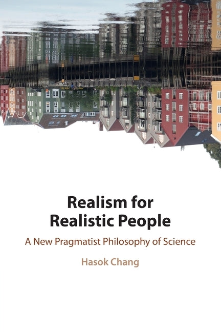 Realism for Realistic People by Chang, Hasok