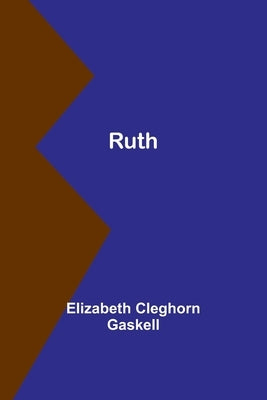 Ruth by Gaskell, Elizabeth Cleghorn