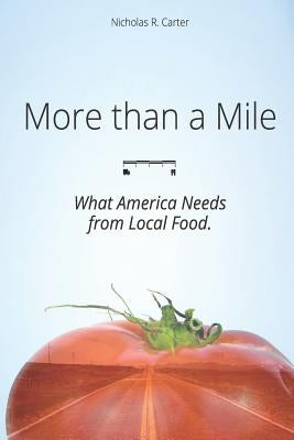 More Than a Mile: What America Needs from Local Food by Carter, Nicholas R.