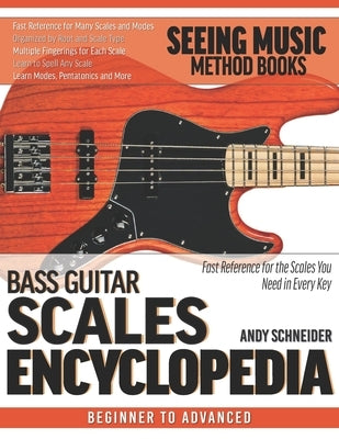 Bass Guitar Scales Encyclopedia: Fast Reference for the Scales You Need in Every Key by Schneider, Andy