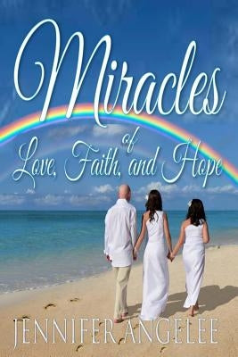 Miracles of Love, Faith, and Hope by Publications, Oak Island