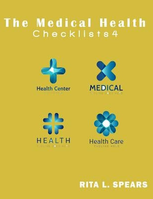 The medical checklist: How to Get health caregiver Right: Checklists, Forms, Resources and Straight Talk to help you provide. by Spears, Rita L.