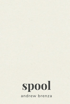 Spool by Brenza, Andrew