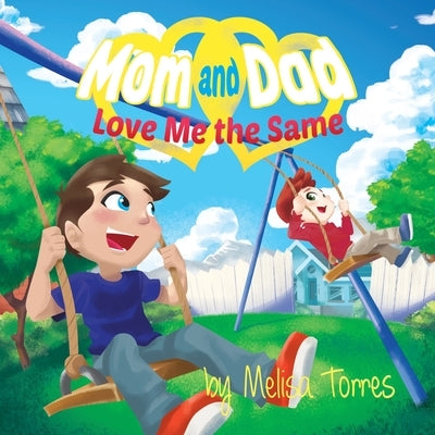 Mom and Dad Love Me the Same by Torres, Melisa