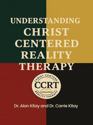 Understanding Christ Centered Reality Therapy by Kitay, Alan