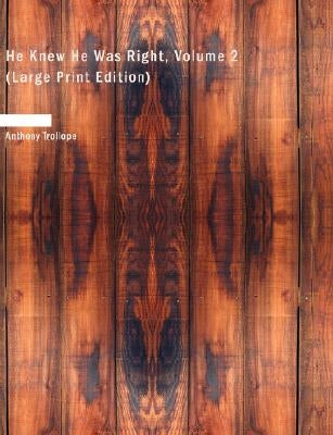 He Knew He Was Right, Volume 2 (Large Print Edition) by Trollope, Anthony