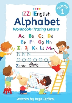 IZZi English Alphabet Workbook + Tracing Letters: A Fun and Colorful Alphabet Workbook with Tracing, Matching Games, and Memory Boosters for Ages 5-7 by Terlizzi, Inga
