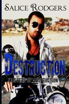 Destruction (Masters Of Destruction Book 1) by Rodgers, Salice