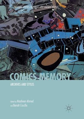Comics Memory: Archives and Styles by Ahmed, Maaheen
