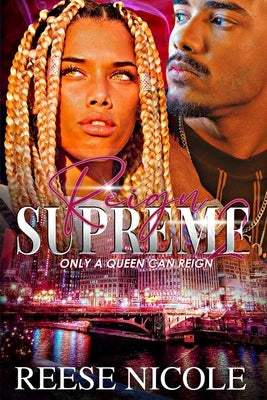 Reign Supreme 2: Only A Queen Can Reign by Nicole, Reese