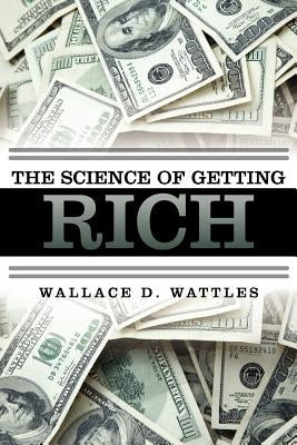 The Science of Getting Rich by Wattles, Wallace D.