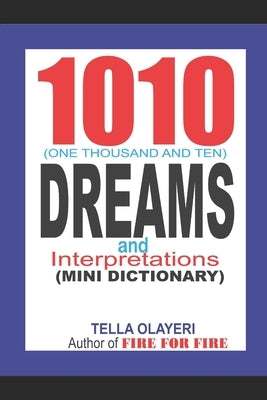 1010 (One Thousand and Ten) DREAMS and Interpretations by Olayeri, Tella