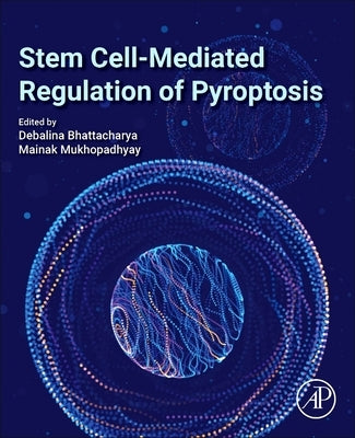 Stem Cell-Mediated Regulation of Pyroptosis by Bhattacharya, Debalina