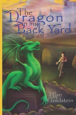 The Dragon in my Back Yard by Goldstein, Alan
