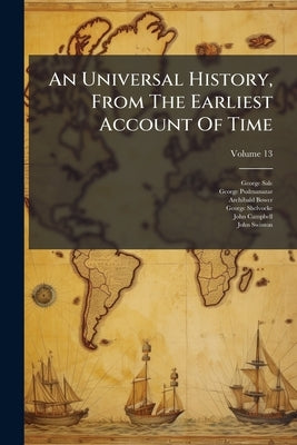 An Universal History, From The Earliest Account Of Time; Volume 13 by Sale, George