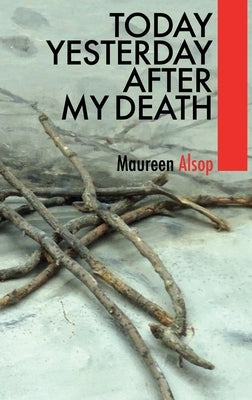 Today Yesterday After My Death by Alsop, Maureen