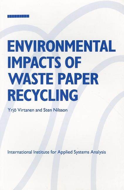Environmental Impacts of Waste Paper Recycling by Virtanen, Yrjo